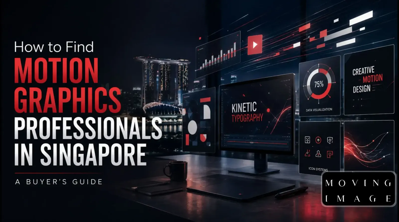 How to Find Motion Graphics Professionals in Singapore A Buyers Guide - MOVING IMAGE