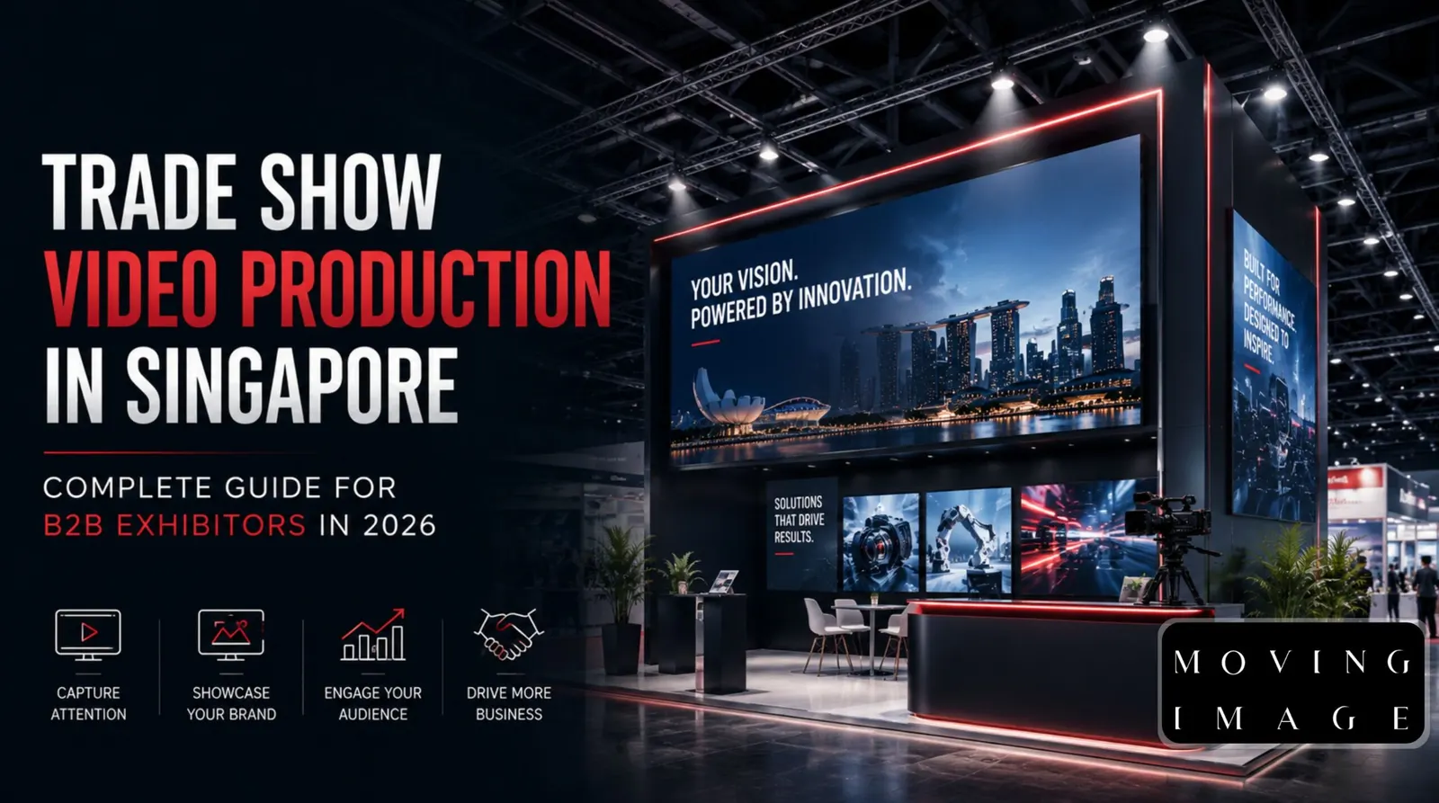 Trade Show Video Production in Singapore Complete Guide for B2B Exhibitors in 2026 - MOVING IMAGE